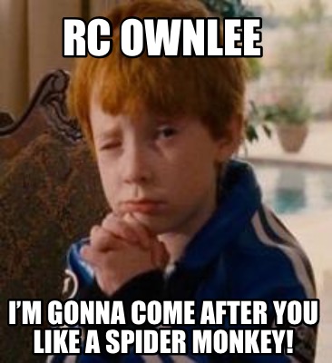 rc-ownlee-im-gonna-come-after-you-like-a-spider-monkey