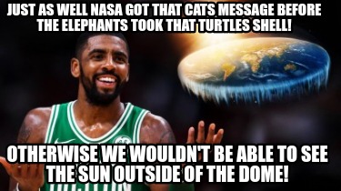 just-as-well-nasa-got-that-cats-message-before-the-elephants-took-that-turtles-s