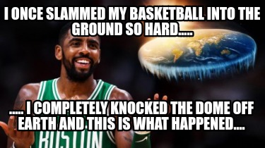 i-once-slammed-my-basketball-into-the-ground-so-hard.....-.....-i-completely-kno