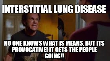 interstitial-lung-disease-no-one-knows-what-is-means-but-its-provocative-it-gets