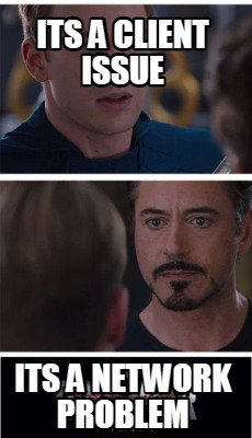 its-a-client-issue-its-a-network-problem