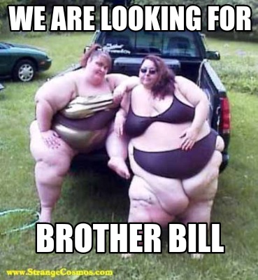 we-are-looking-for-brother-bill