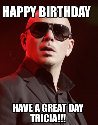 happy-birthday-have-a-great-day-tricia