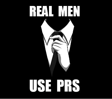 real-men-use-prs