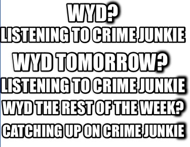 wyd-listening-to-crime-junkie-wyd-tomorrow-listening-to-crime-junkie-wyd-the-res