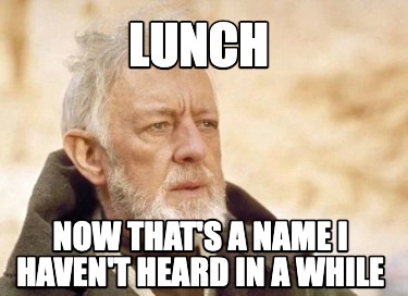 lunch-now-thats-a-name-i-havent-heard-in-a-while