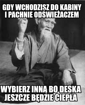 gdy-wchodzisz-do-kabiny-i-pachnie-odwieaczem-wybierz-inn-bo-deska-jeszcze-bdzie-