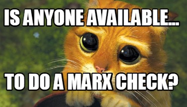 is-anyone-available...-to-do-a-marx-check