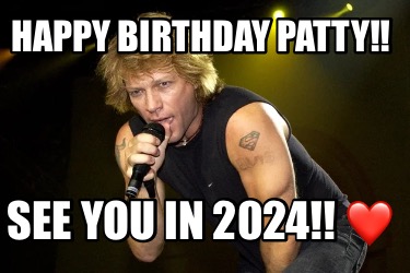 happy-birthday-patty-see-you-in-2024-