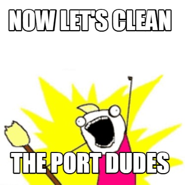 now-lets-clean-the-port-dudes