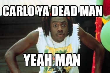 carlo-ya-dead-man-yeah-man