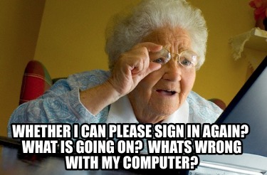 whether-i-can-please-sign-in-again-what-is-going-on-whats-wrong-with-my-computer
