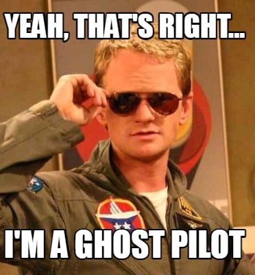 yeah-thats-right...-im-a-ghost-pilot