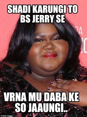 shadi-karungi-to-bs-jerry-se-vrna-mu-daba-ke-so-jaaungi