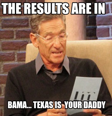 the-results-are-in-bama...-texas-is-your-daddy