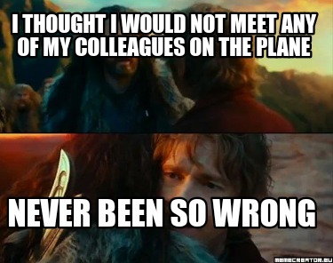 i-thought-i-would-not-meet-any-of-my-colleagues-on-the-plane-never-been-so-wrong