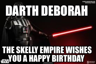 darth-deborah-the-skelly-empire-wishes-you-a-happy-birthday