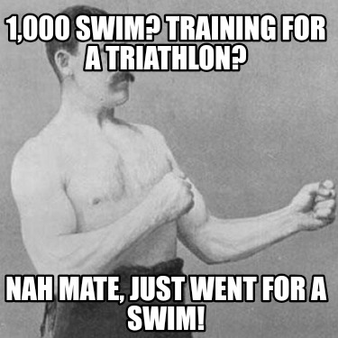 1000-swim-training-for-a-triathlon-nah-mate-just-went-for-a-swim