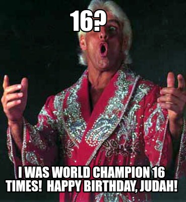 16-i-was-world-champion-16-times-happy-birthday-judah