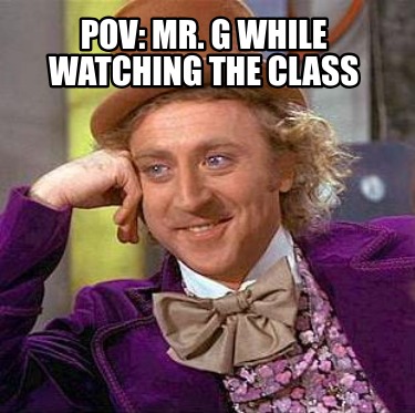 pov-mr.-g-while-watching-the-class