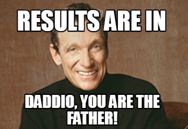 results-are-in-daddio-you-are-the-father