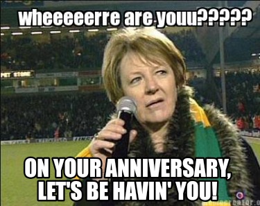 on-your-anniversary-lets-be-havin-you