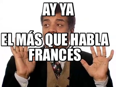 ay-ya-el-ms-que-habla-francs