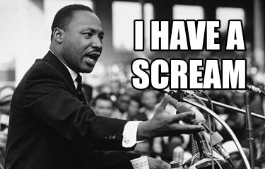 i-have-a-scream