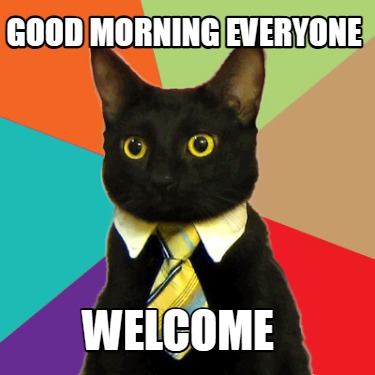 good-morning-everyone-welcome