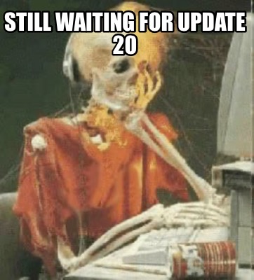 still-waiting-for-update-20