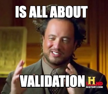 is-all-about-validation