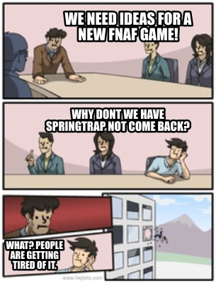 we-need-ideas-for-a-new-fnaf-game-why-dont-we-have-springtrap-not-come-back-what