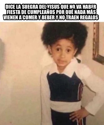 dice-la-suegra-del-yisus-que-no-va-haber-fiesta-de-cumpleaos-por-qu-nada-ms-vien