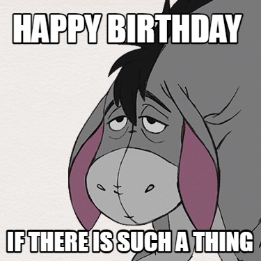 happy-birthday-if-there-is-such-a-thing