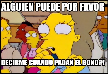 alguien-puede-por-favor-decirme-cuando-pagan-el-bono