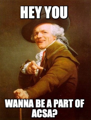 hey-you-wanna-be-a-part-of-acsa