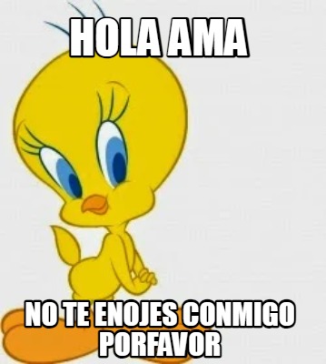 hola-ama-no-te-enojes-conmigo-porfavor2