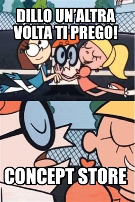 dillo-unaltra-volta-ti-prego-concept-store