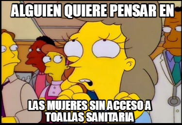 alguien-quiere-pensar-en-las-mujeres-sin-acceso-a-toallas-sanitaria