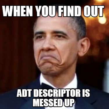 when-you-find-out-adt-descriptor-is-messed-up