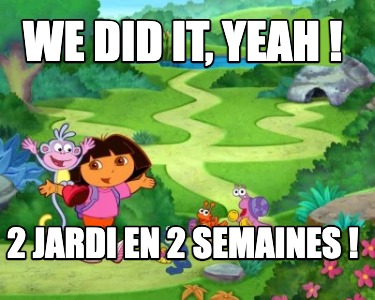 we-did-it-yeah-2-jardi-en-2-semaines-