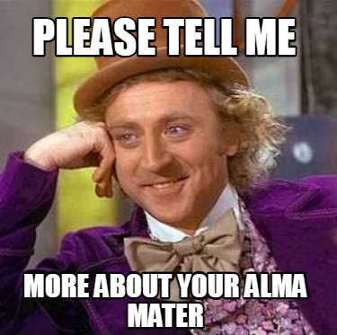 please-tell-me-more-about-your-alma-mater1