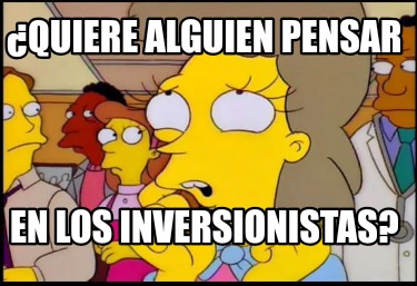 quiere-alguien-pensar-en-los-inversionistas