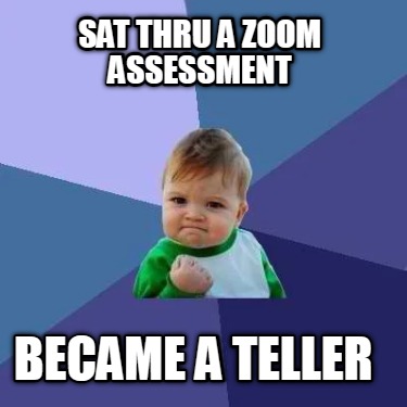 sat-thru-a-zoom-assessment-became-a-teller