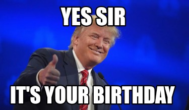 yes-sir-its-your-birthday