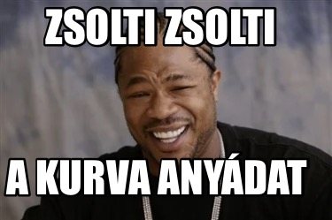 zsolti-zsolti-a-kurva-anydat