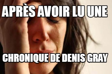 aprs-avoir-lu-une-chronique-de-denis-gray