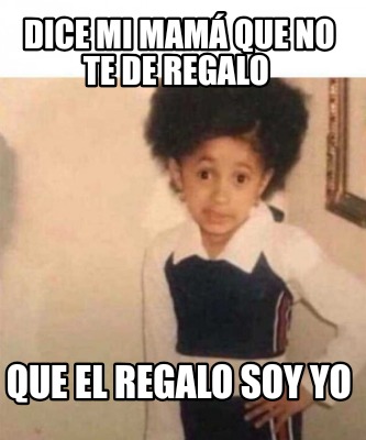 dice-mi-mam-que-no-te-de-regalo-que-el-regalo-soy-yo
