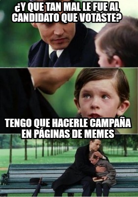 y-que-tan-mal-le-fue-al-candidato-que-votaste-tengo-que-hacerle-campaa-en-pginas