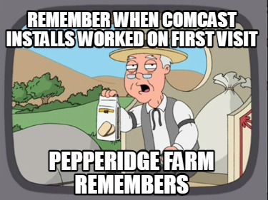 remember-when-comcast-installs-worked-on-first-visit-pepperidge-farm-remembers